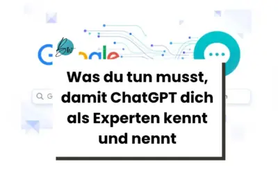 Was du tun musst, damit ChatGPT dich als Experten kennt und nennt