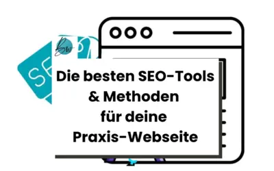 Die besten SEO-Tools für Webseitenanalyse, Keyword-Recherche und Optimierung deiner Praxis-Webseite