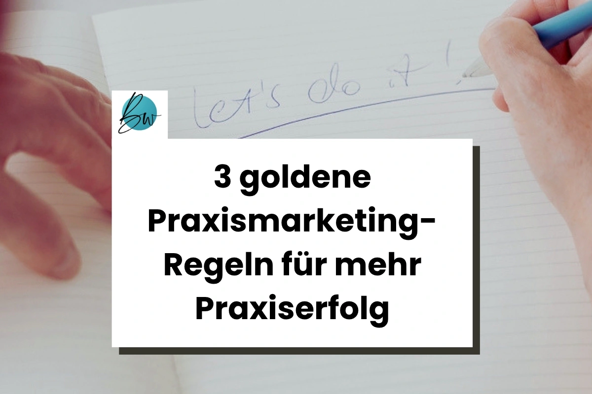 Blogtitel Bild: Drei goldene Praxismarketing Regeln Praxiserfolg
