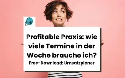Profitable Praxis: Wie viele Termine in der Woche brauche ich? | Free: Umsatzplaner